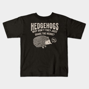 Hedgehogs - Why Don't They Just Share the Hedge? retro type Kids T-Shirt